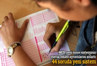 44 soruda yeni sistem