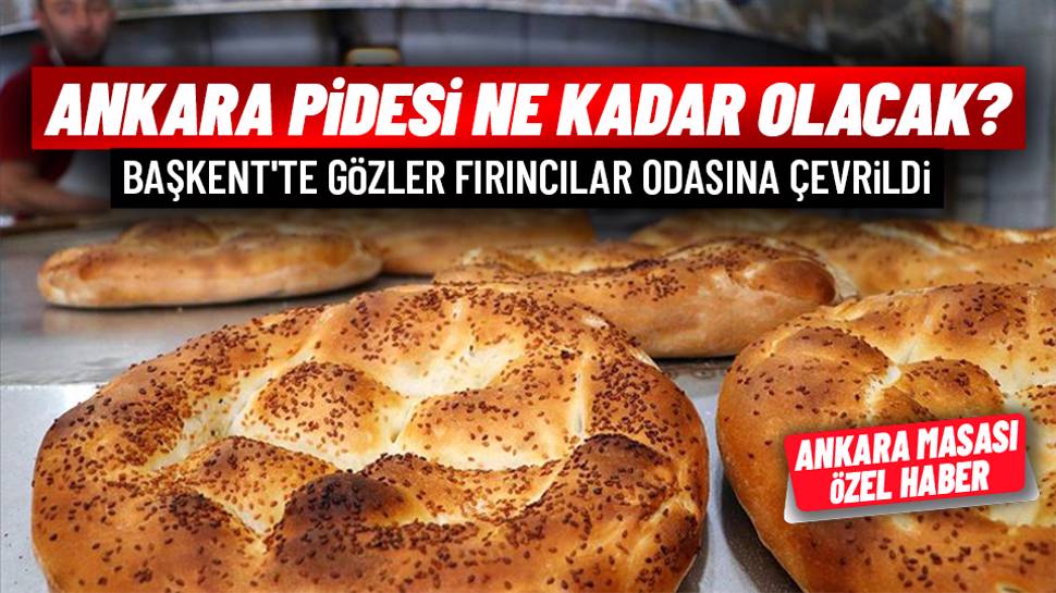 Ankara'da pide fiyatlarının belli olacağı tarih açıklandı (ÖZEL HABER)