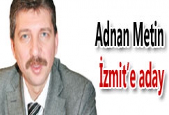 Adnan Metin İzmit'e aday