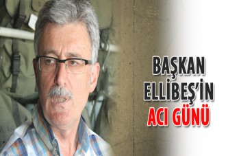 Başkan Ellibeş'in acı günü