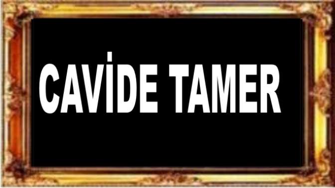 Cavide Tamer Vefat etti