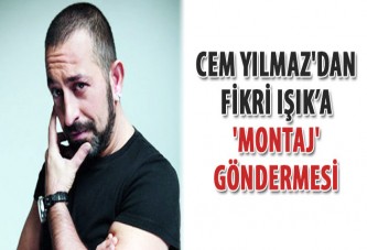 Cem Yılmaz'dan Fikri Işık’a 'montaj' göndermesi