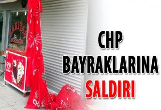 CHP bayraklarına saldırı