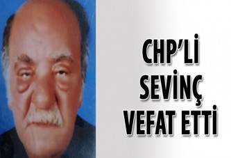 CHP’li Sevinç vefat etti