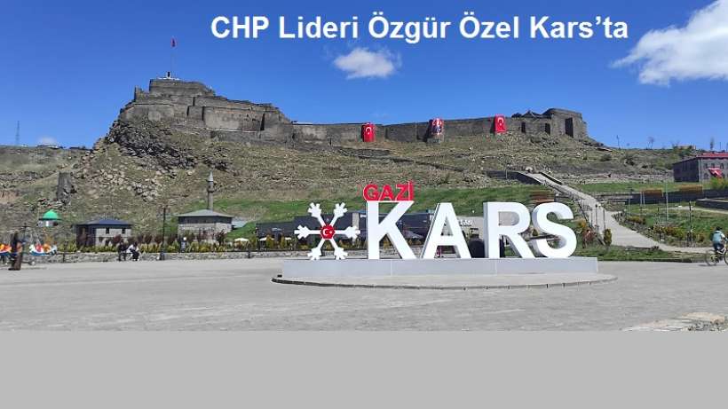 CHP Lideri Özgür Özel Kars’ta