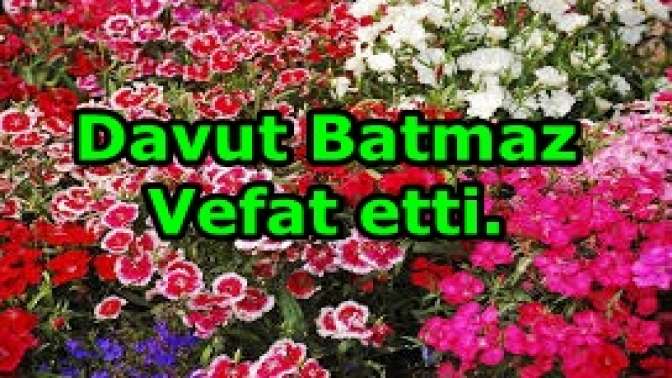 Davut Batmaz Vefat etti.