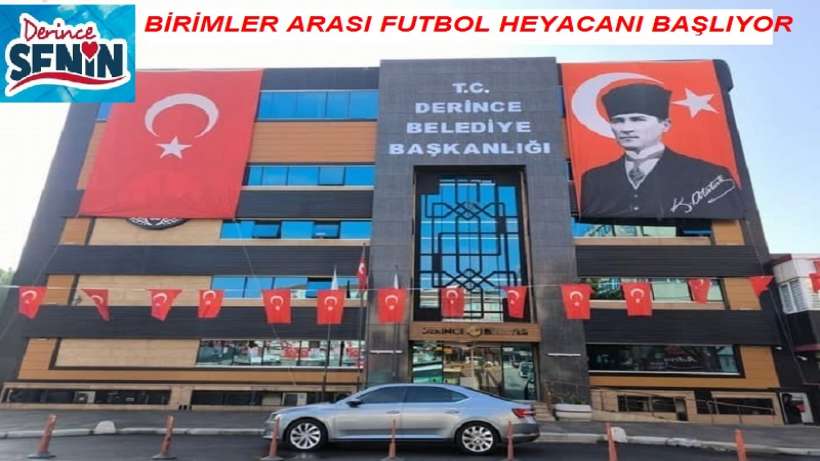 Derince Belediyesi Birimler Arası Futbol Turnuvası Heyecanı Başlıyor