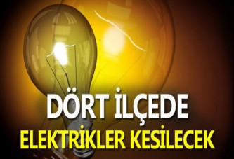 Dört ilçede elektrikler kesilecek