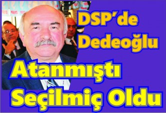 DSP 'de Dedeoğlu Seçilmiş Başkan