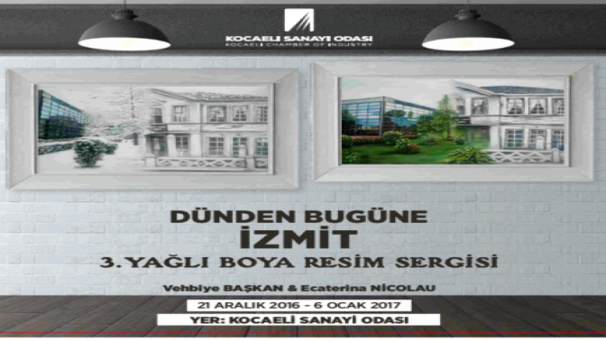 “Dünden Bugüne İzmit” Konulu 3.Yağlı Boya Sergisi Kocaeli Sanayi Odası’nda…