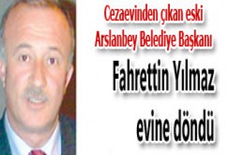 Fahrettin Yılmaz evine döndü