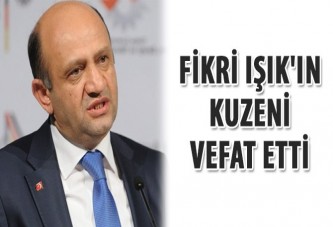 Fikri Işık'ın kuzeni vefat etti