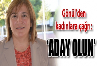 GÖNÜL: ADAY OLUN