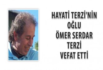 Hayati Terzi'nin oğlu Ömer Serdar Terzi vefat etti