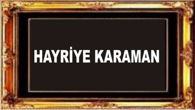 Hayriye Karaman Vefat etti