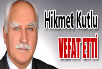 HİKMET KUTLU VEFAT ETTİ