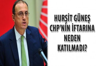 Hurşit Güneş CHP'nin iftarına neden katılmadı?