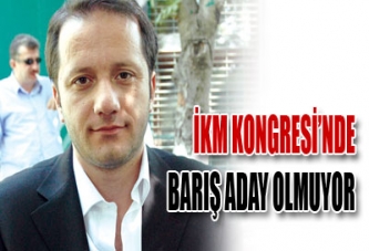 İKM KONGRESİ’NDE BARIŞ ADAY OLMUYOR