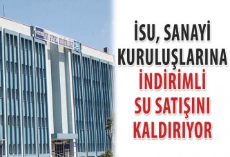 İSU, sanayi kuruluşlarına indirimli su satışını kaldırıyor