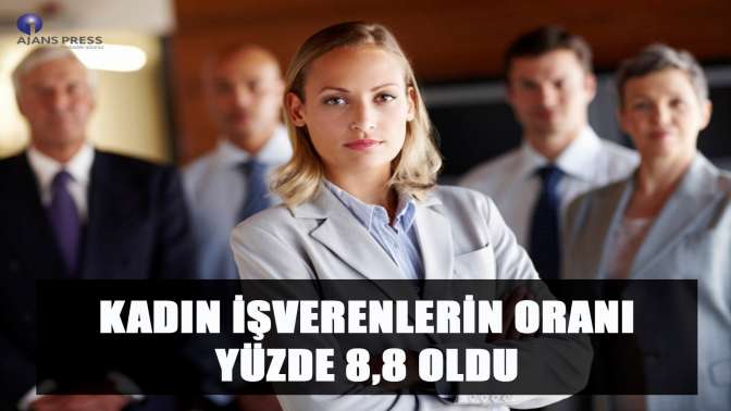 Kadın işverenlerin oranı yüzde 8,8 oldu