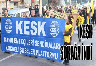 KESK SOKAĞA İNDİ