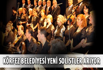 Körfez Belediyesi yeni solistler arıyor