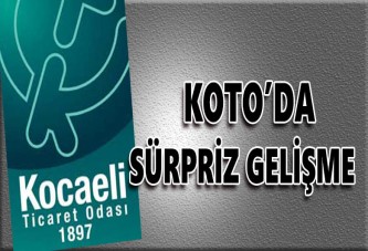 KOTO’da sürpriz gelişme