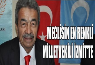 Meclisin en renkli milletvekili İzmit’te