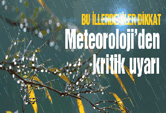 Meteoroloji'den fırtına ve yağış uyarısı!