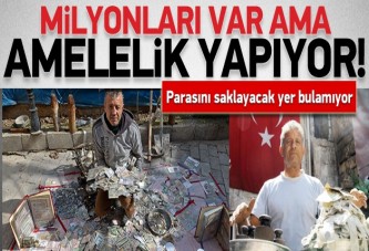 Milyonları var ama inşaatta çalışıyor