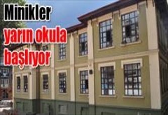 Minikler yarın okula başlıyor