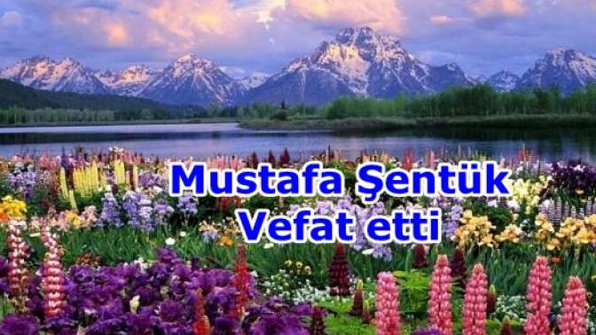 Mustafa Şentük Vefat etti