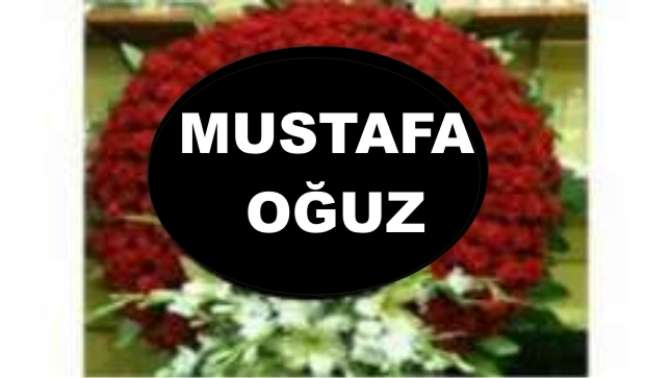 Mustafa Uğuz Vefat etti