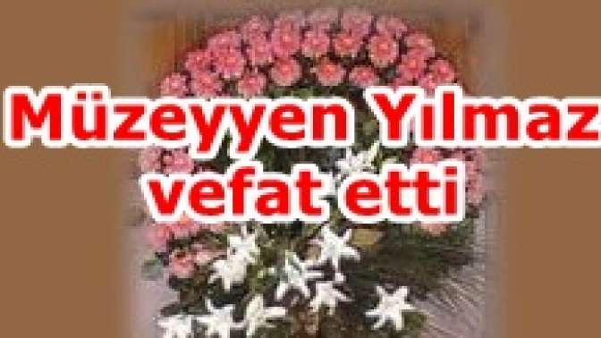 Müzeyyen Yılmaz vefat etti