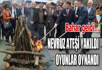 NEVRUZ ATEŞİ YAKILDI, OYUNLAR OYNANDI