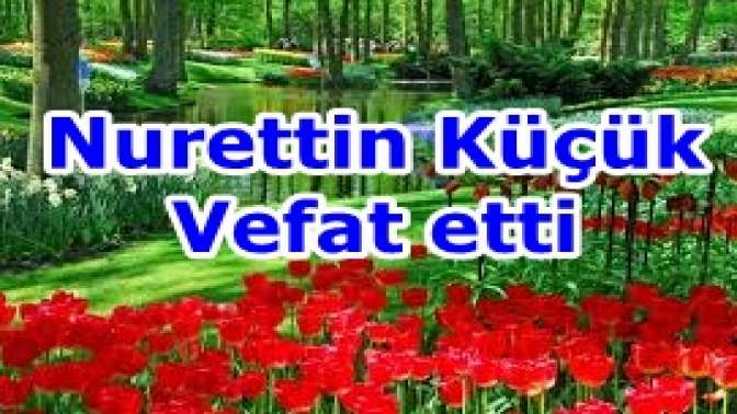 Nurettin Küçük Vefat etti