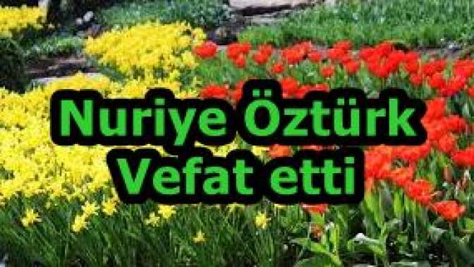 Nuriye Öztürk Vefat etti