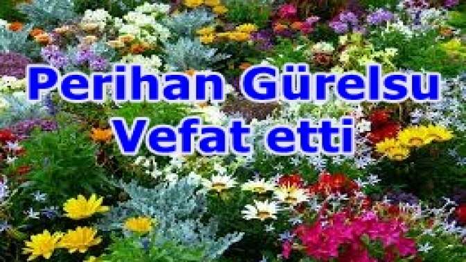 Perihan Gürelsu Vefat etti