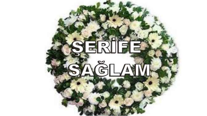 Şerife Sağlam vefat etti