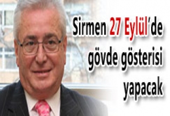 SİRMEN 27 EYLÜL'DE GÖVDE GÖSTERİSİ YAPACAK