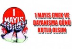 1 Mayıs Emek ve Dayanışma Günü Kutlanıyor