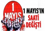 1 Mayıs’ın saati değişti