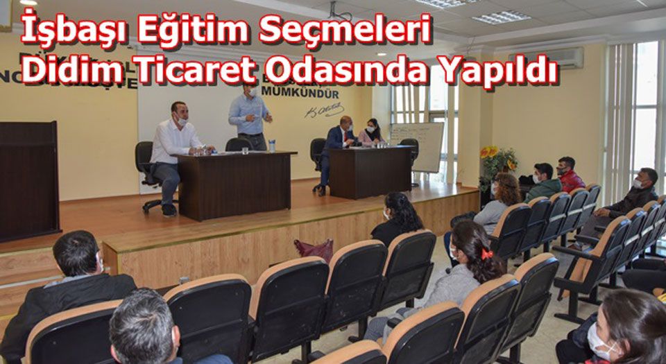 İşbaşı eğitim seçmeleri Didim Ticaret Odası'nda yapıldı