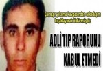 Adli Tıp raporunu kabul etmedi