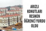 Arızlı Konutları resmen öğrenci yurdu oldu