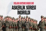 Askerlik 15 aydan 12 aya düştü!