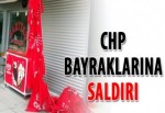 CHP bayraklarına saldırı