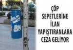 Çöp sepetlerine ilan yapıştıranlara ceza geliyor