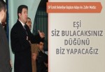 Eşi siz bulacaksınız düğünü biz yapacağız