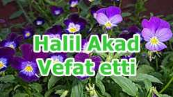 Halil Akad Vefat etti